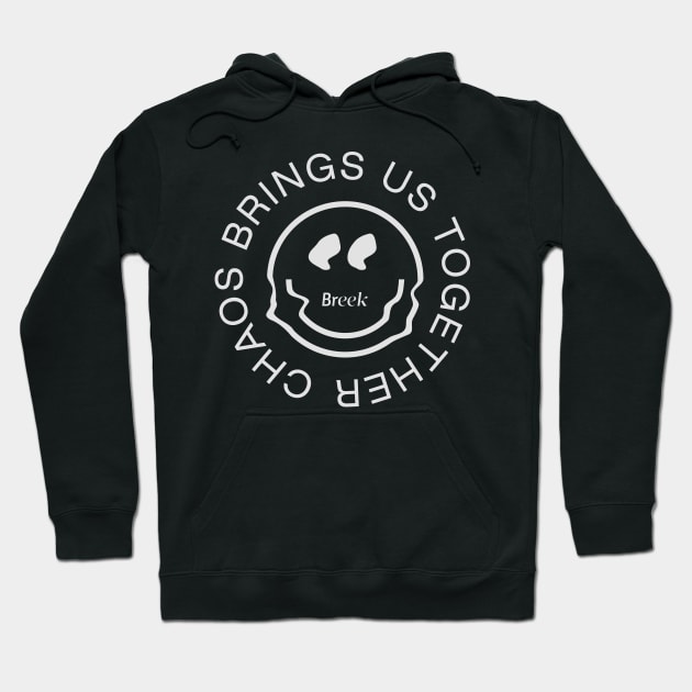 Chaos brings us together Hoodie by breek